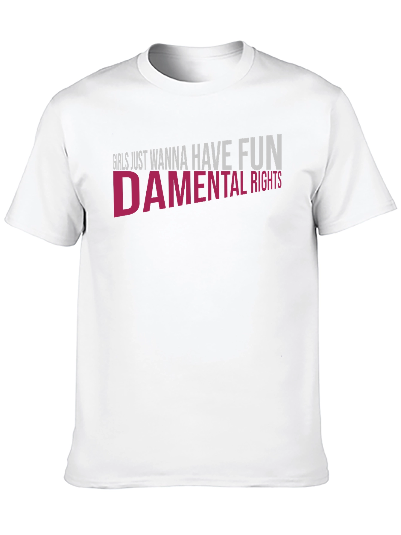 Girls Just Wanna Have Fun - damental Rights T-Shirt