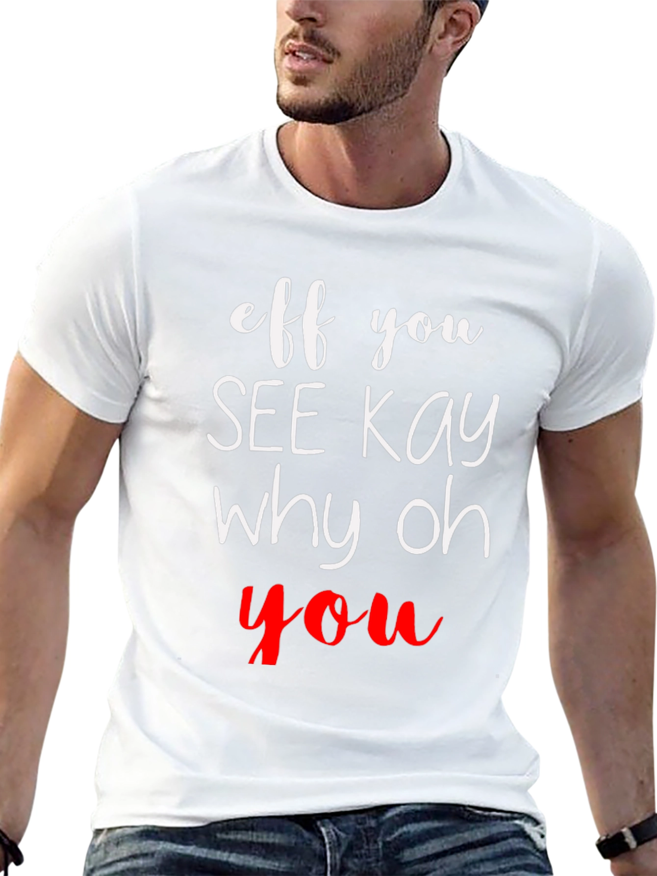 Eff You See Kay Why Oh You T-Shirt