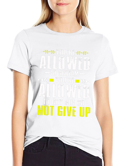 Inspirational T-Shirt - Youre Allowed Never Give Up