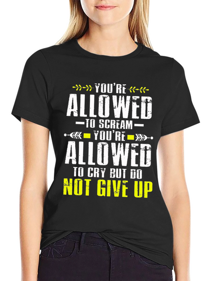 Inspirational T-Shirt - Youre Allowed Never Give Up