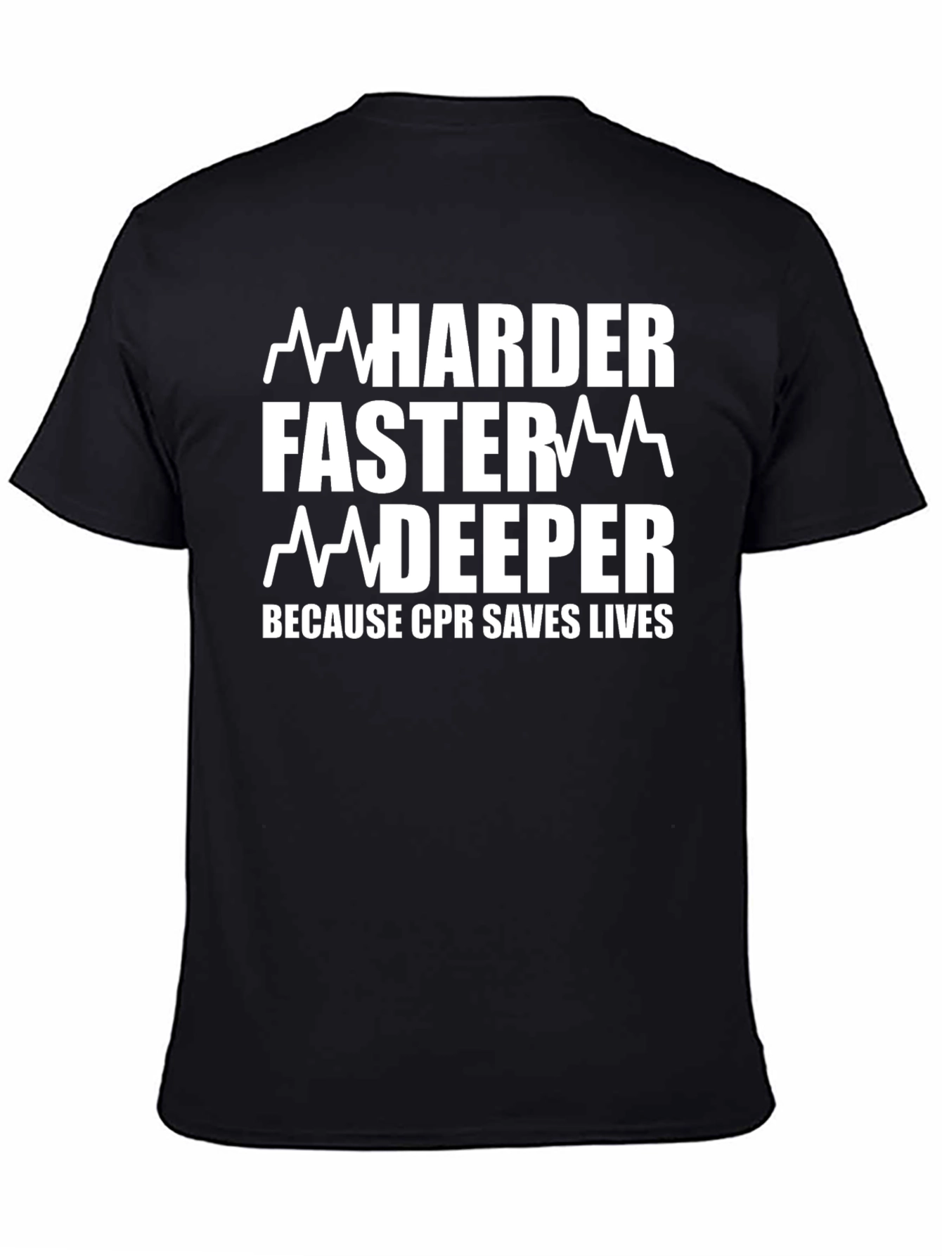 CPR Saves Lives T-Shirt - Harder Faster Deeper