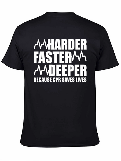 CPR Saves Lives T-Shirt - Harder Faster Deeper
