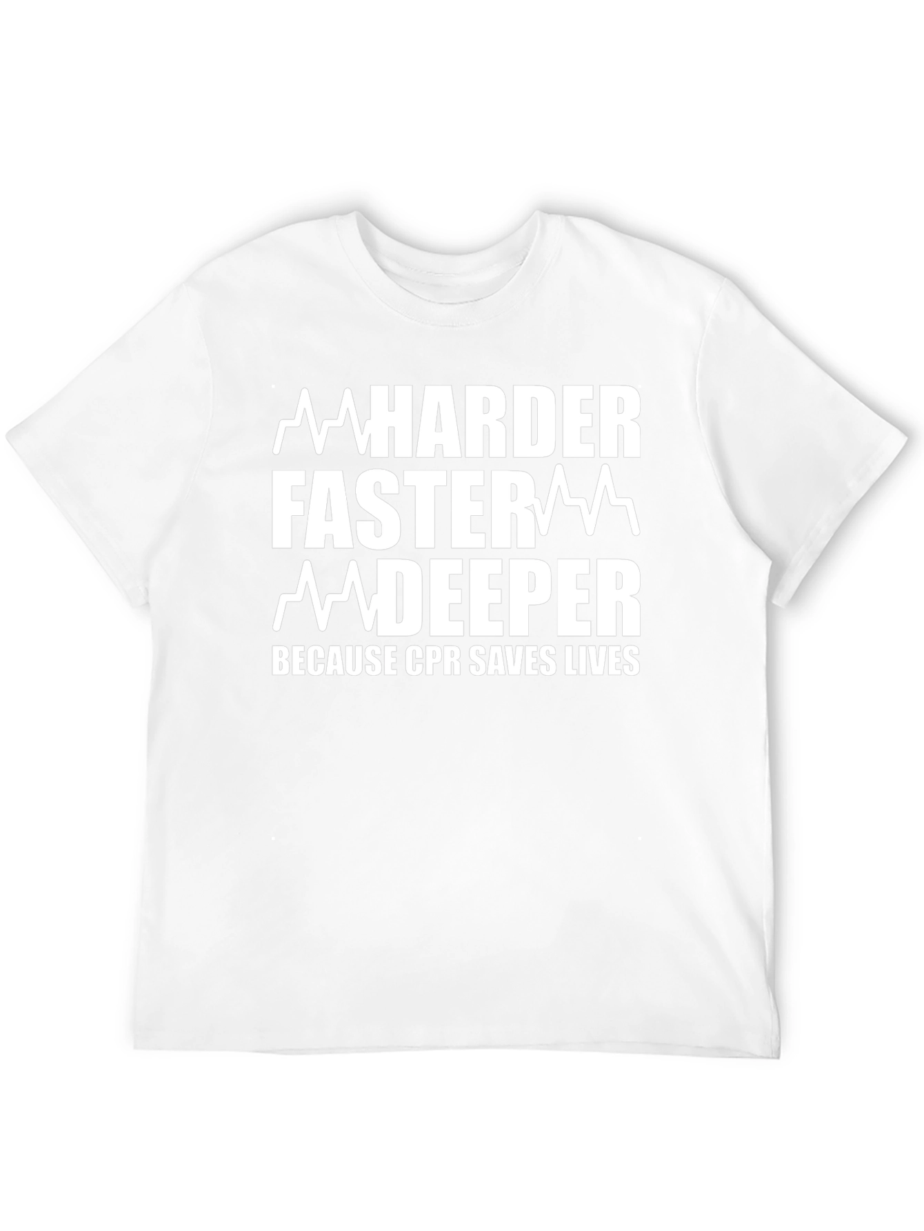 CPR Saves Lives T-Shirt - Harder Faster Deeper