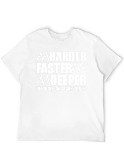 CPR Saves Lives T-Shirt - Harder Faster Deeper