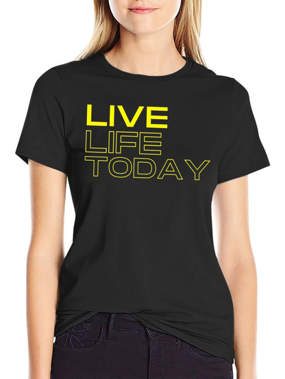 Live Life Today Graphic Tee