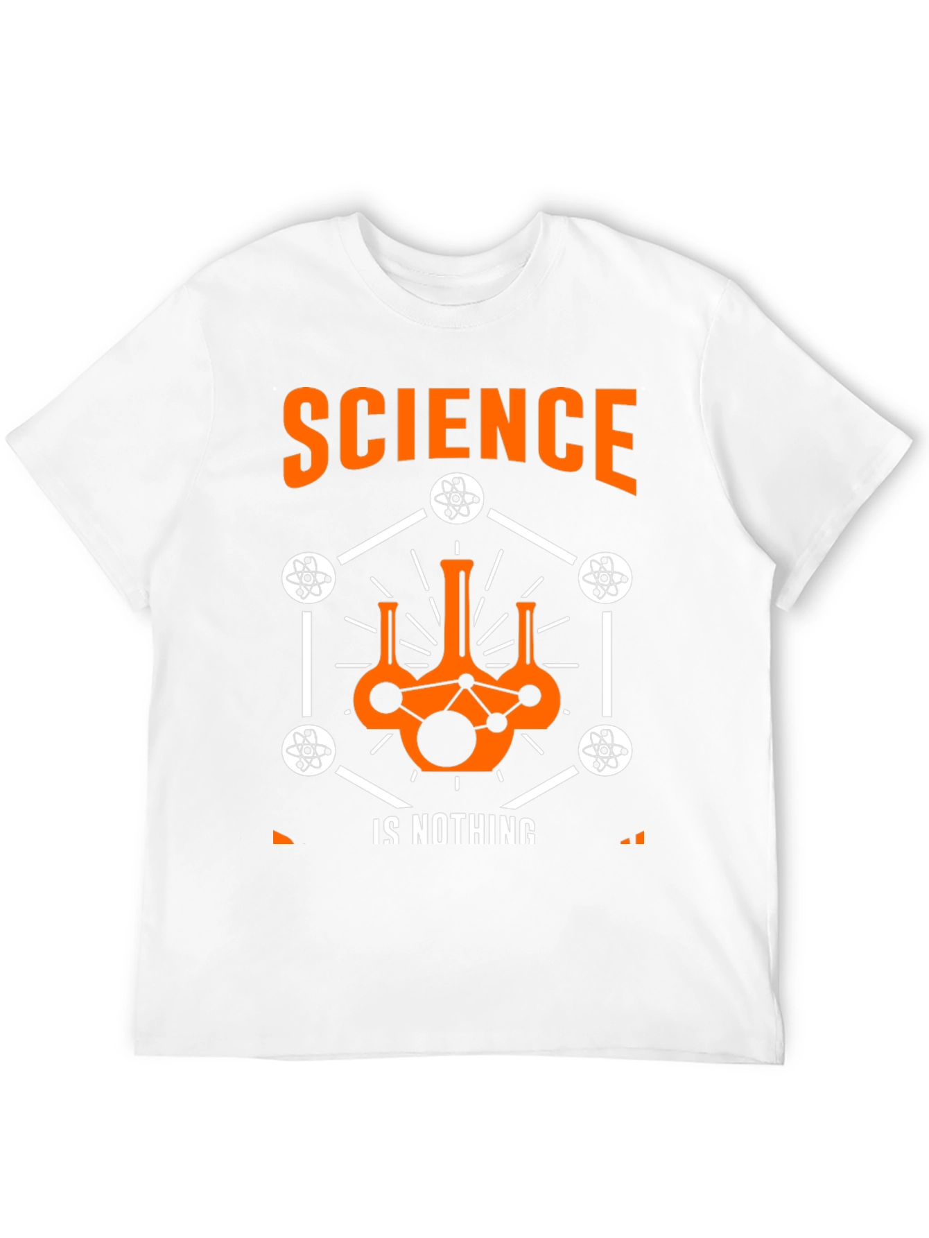 Science is Nothing T-Shirt - Atom Design