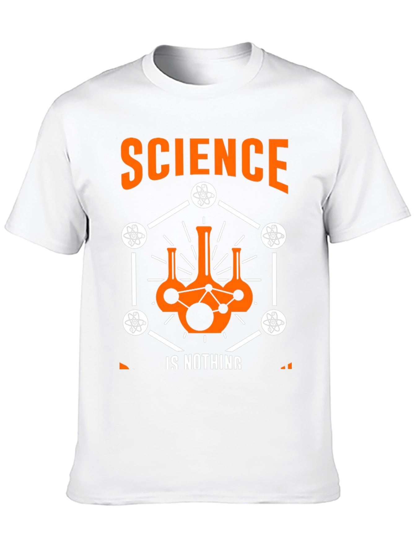 Science is Nothing T-Shirt - Atom Design