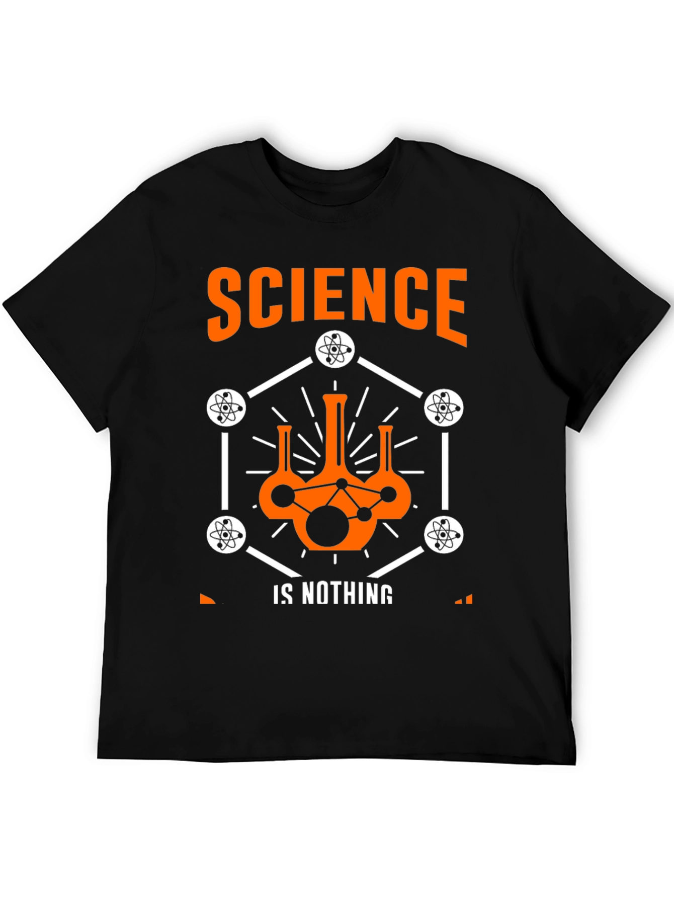 Science is Nothing T-Shirt - Atom Design