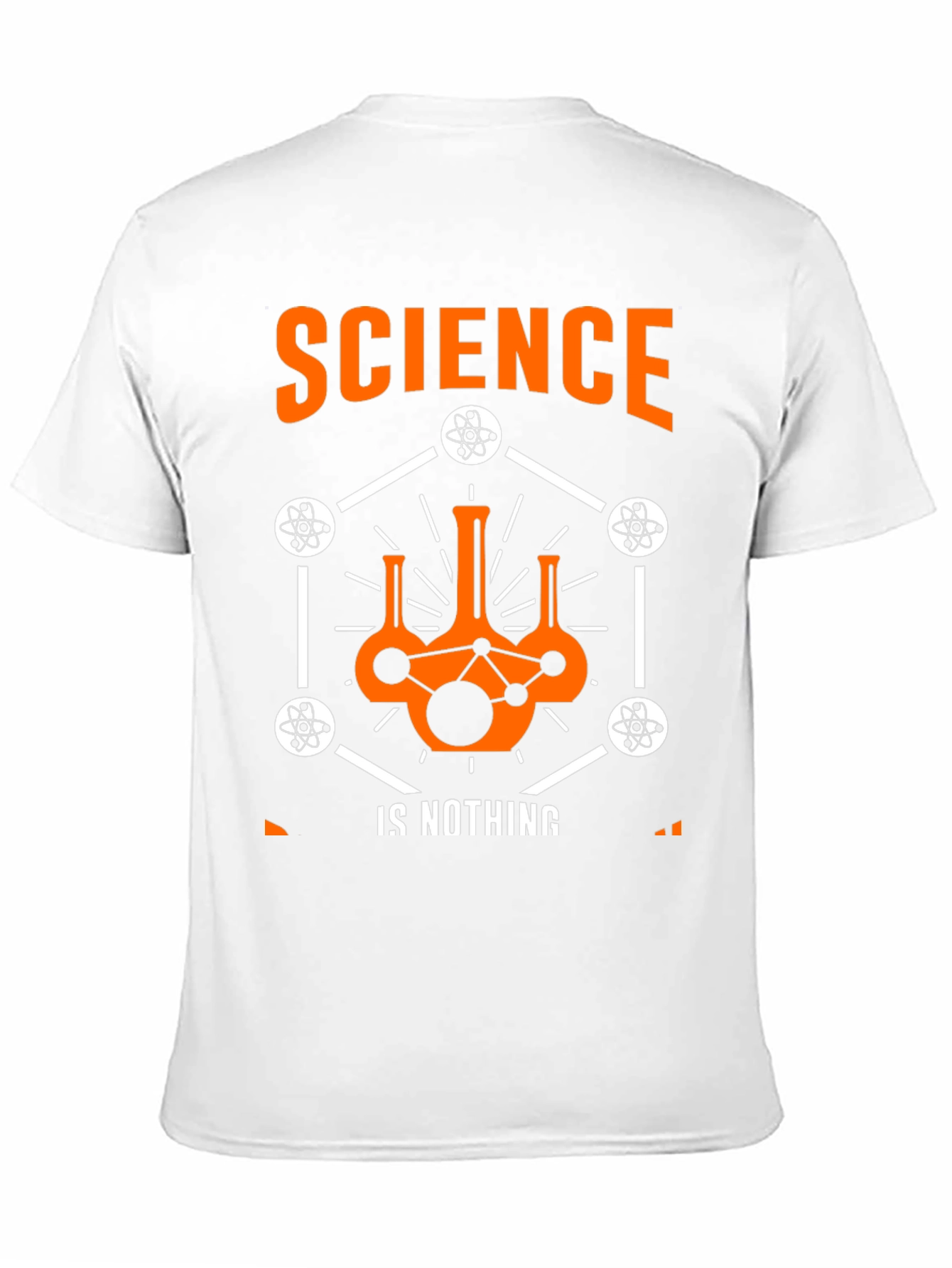 Science is Nothing T-Shirt - Atom Design