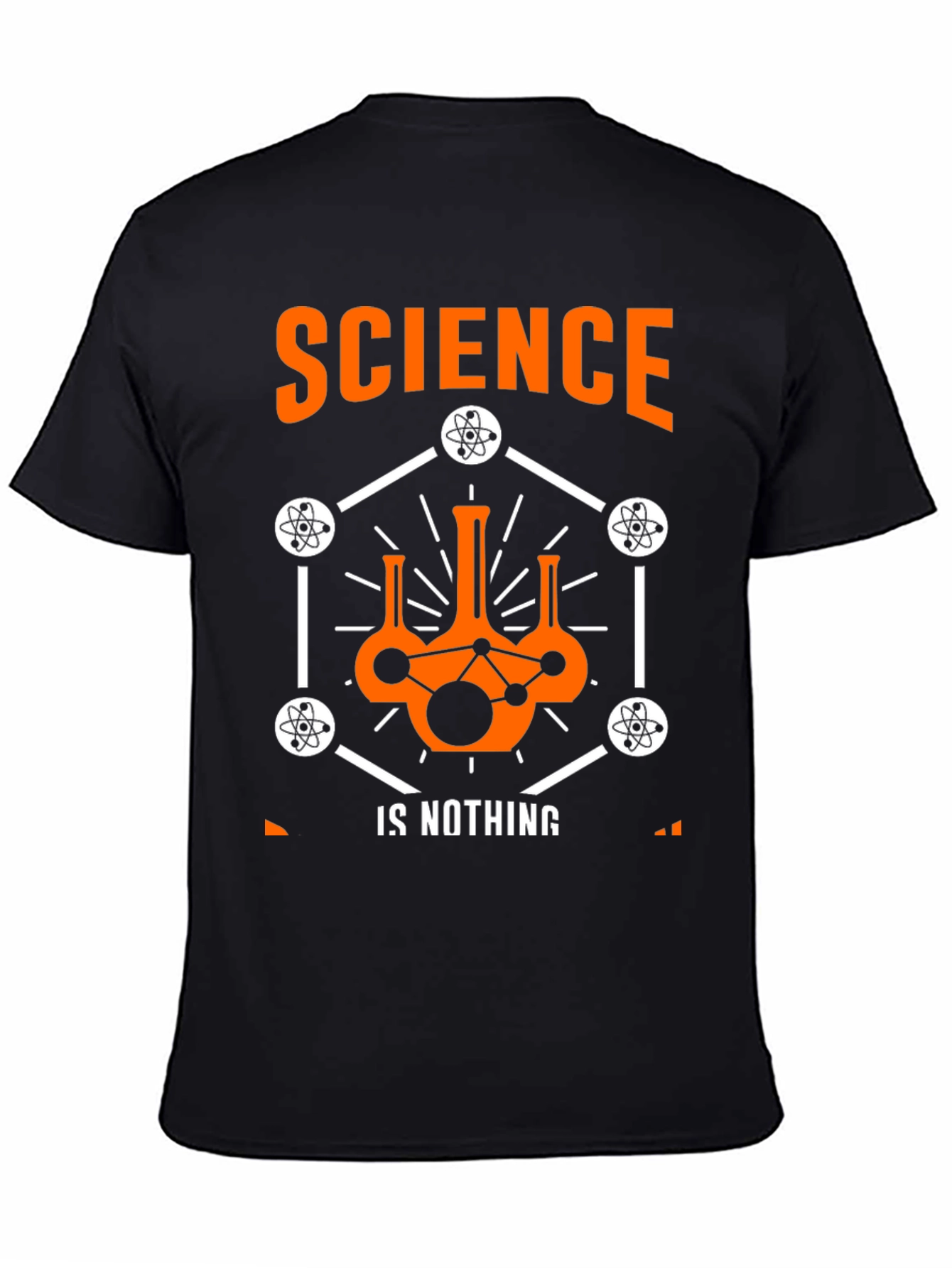 Science is Nothing T-Shirt - Atom Design