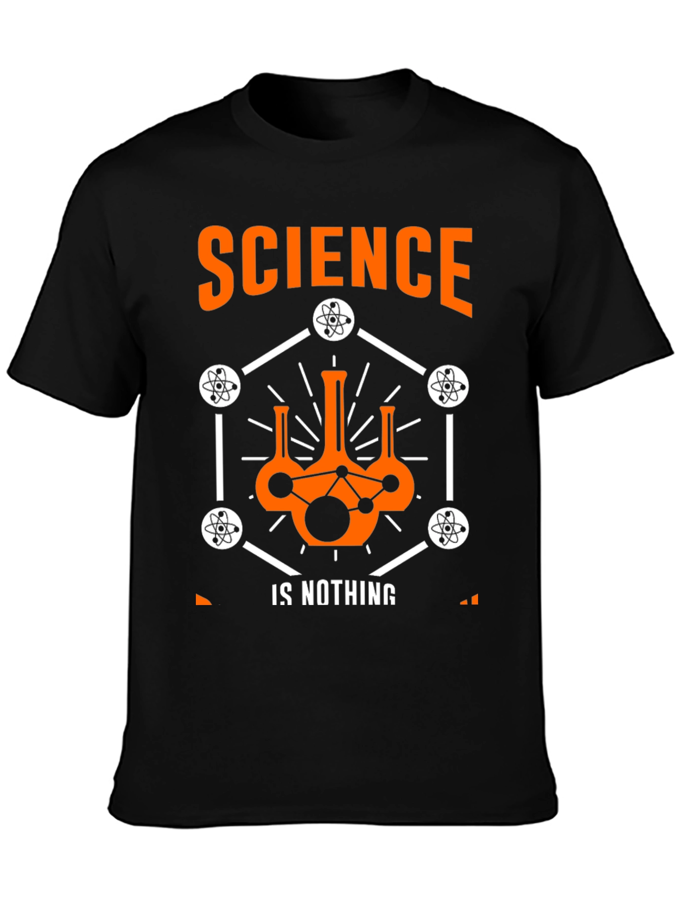 Science is Nothing T-Shirt - Atom Design