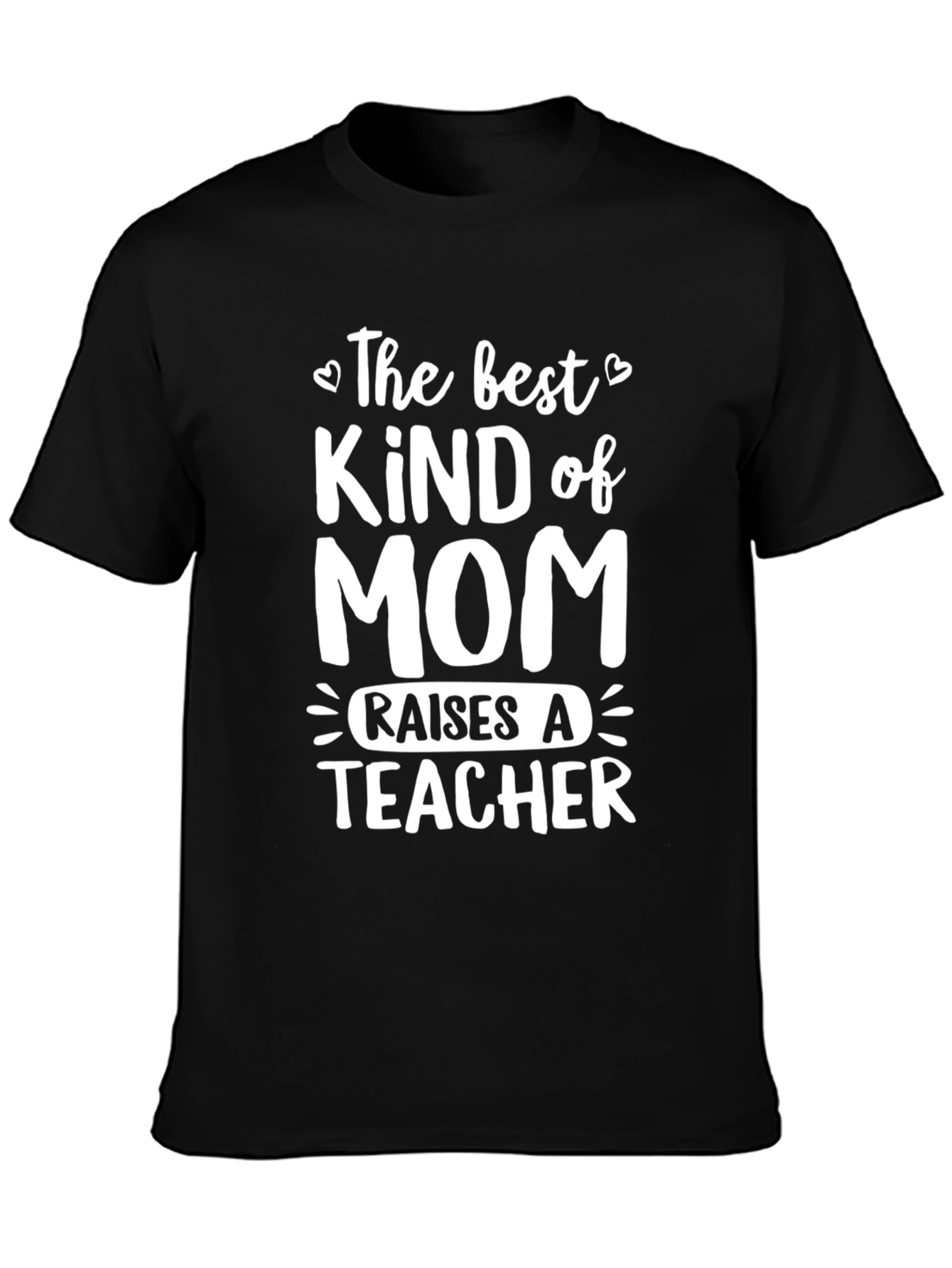 Best Kind of Mom Raises a Teacher T-Shirt