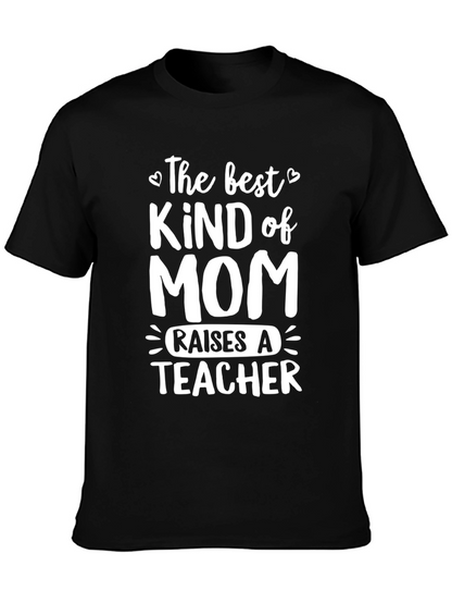 Best Kind of Mom Raises a Teacher T-Shirt