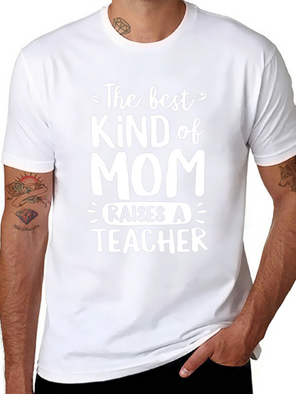 Best Kind of Mom Raises a Teacher T-Shirt