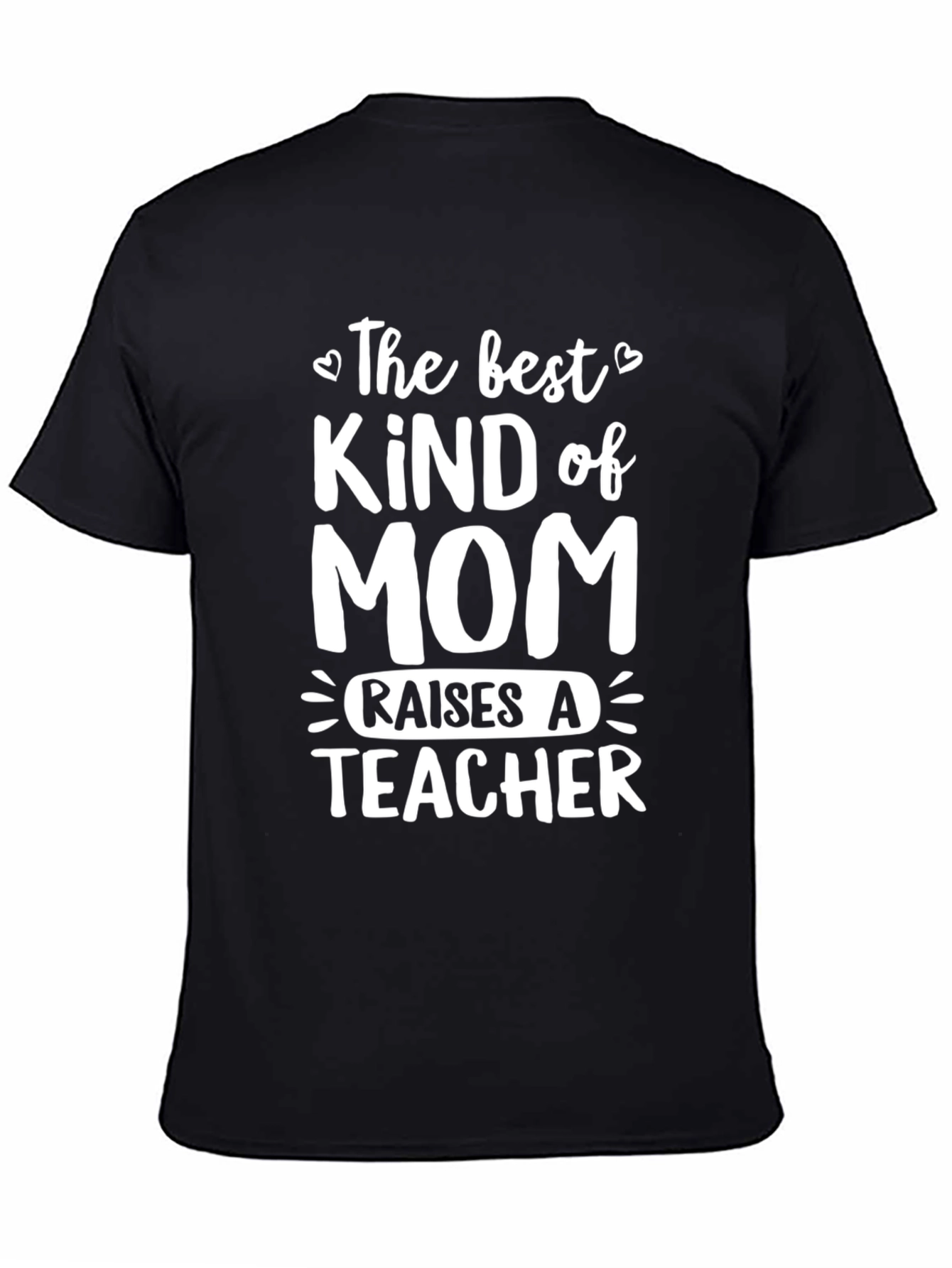 Best Kind of Mom Raises a Teacher T-Shirt