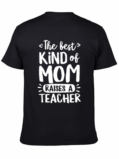 Best Kind of Mom Raises a Teacher T-Shirt