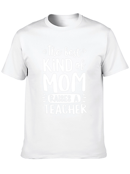Best Kind of Mom Raises a Teacher T-Shirt