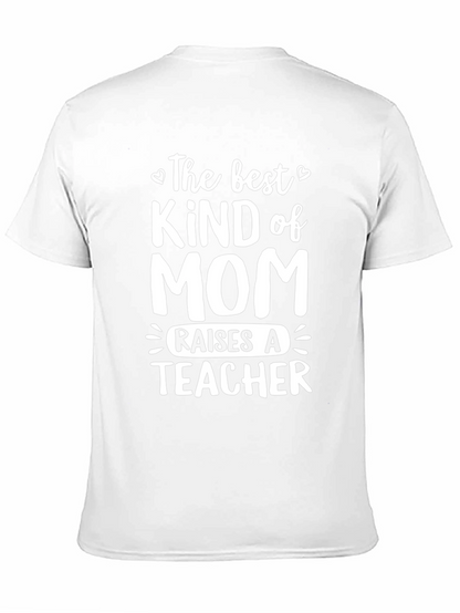 Best Kind of Mom Raises a Teacher T-Shirt