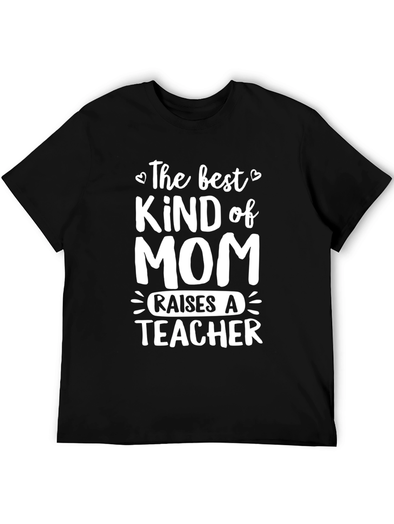 Best Kind of Mom Raises a Teacher T-Shirt