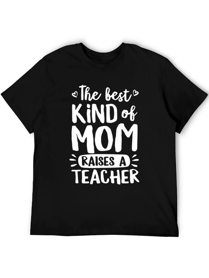 Best Kind of Mom Raises a Teacher T-Shirt