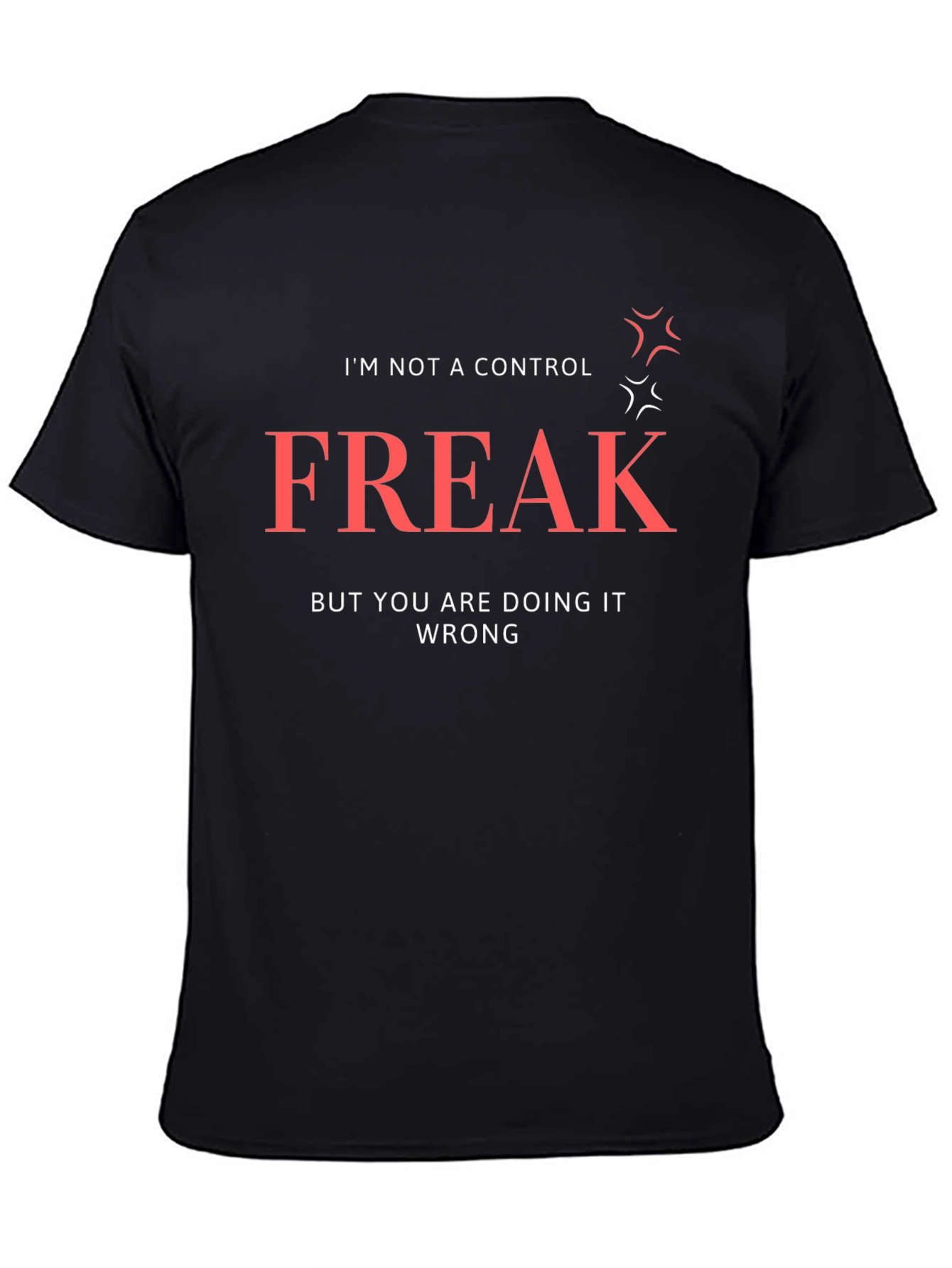 Control Freak T-Shirt: Funny Sarcastic Tee