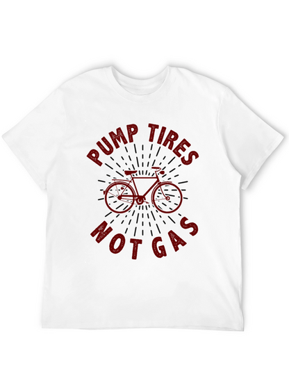 Pump Tires Not Gas T-Shirt