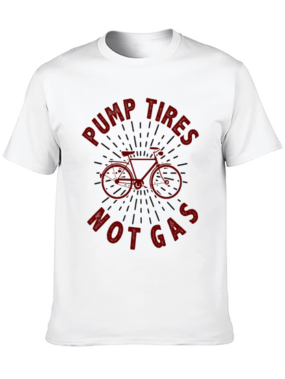 Pump Tires Not Gas T-Shirt