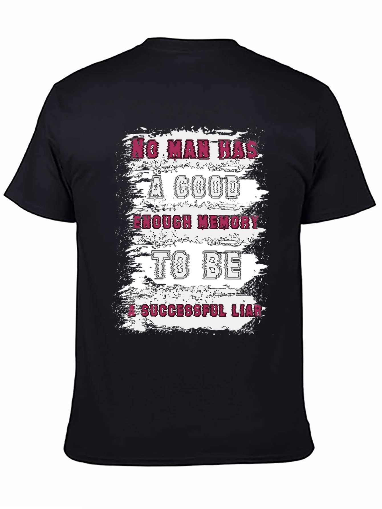 Funny Liar T-Shirt: No Man Has Enough Memory