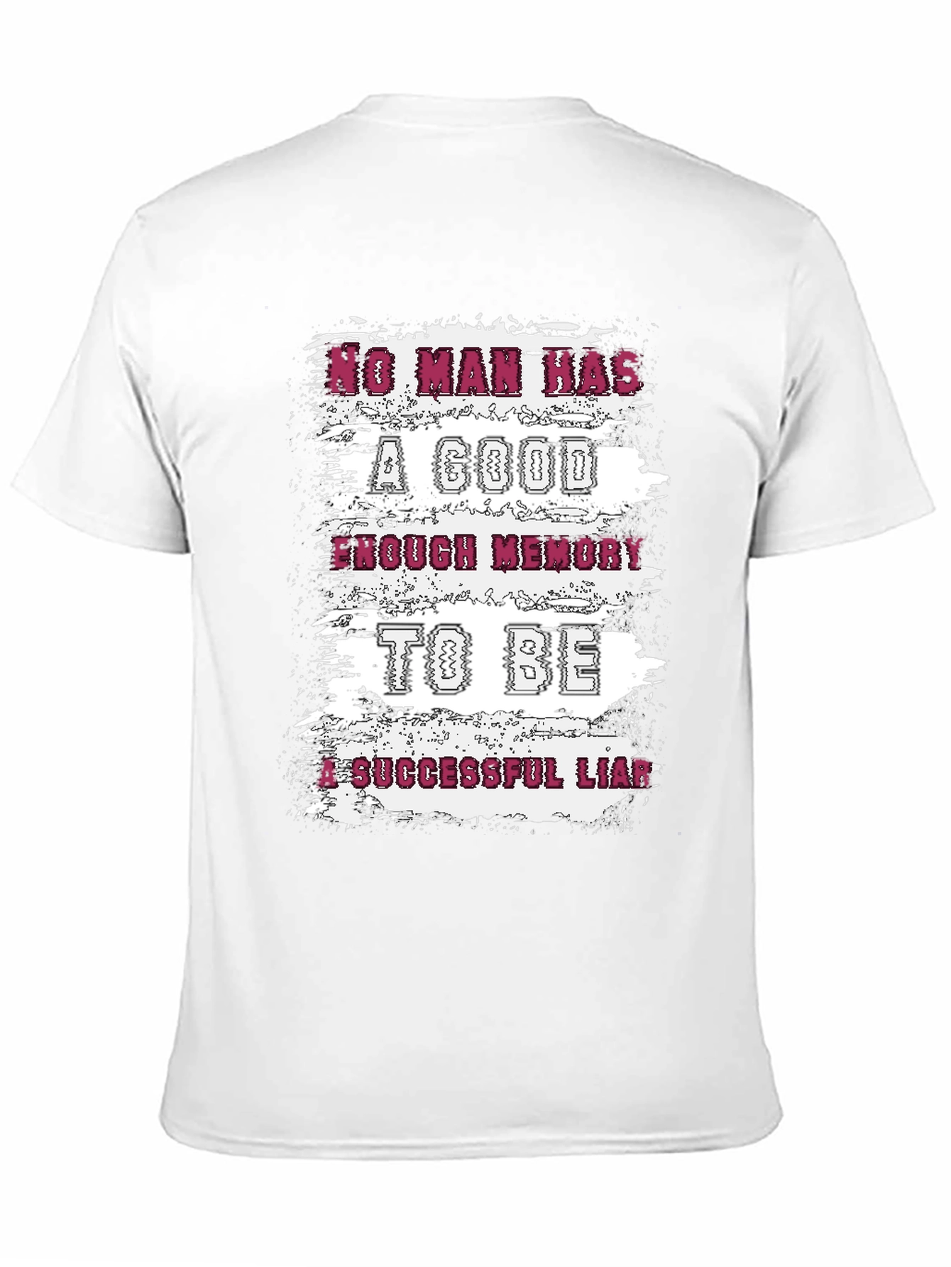 Funny Liar T-Shirt: No Man Has Enough Memory