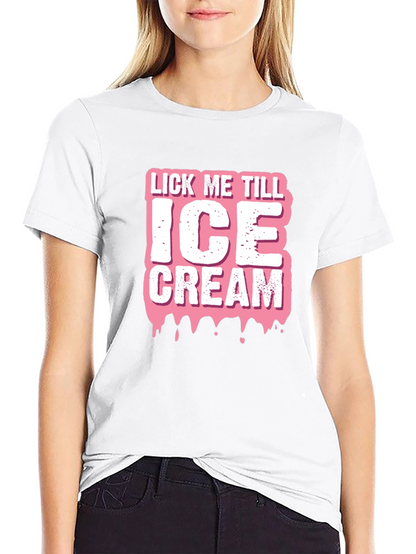 Lick Me Till Ice Cream Graphic T-Shirt