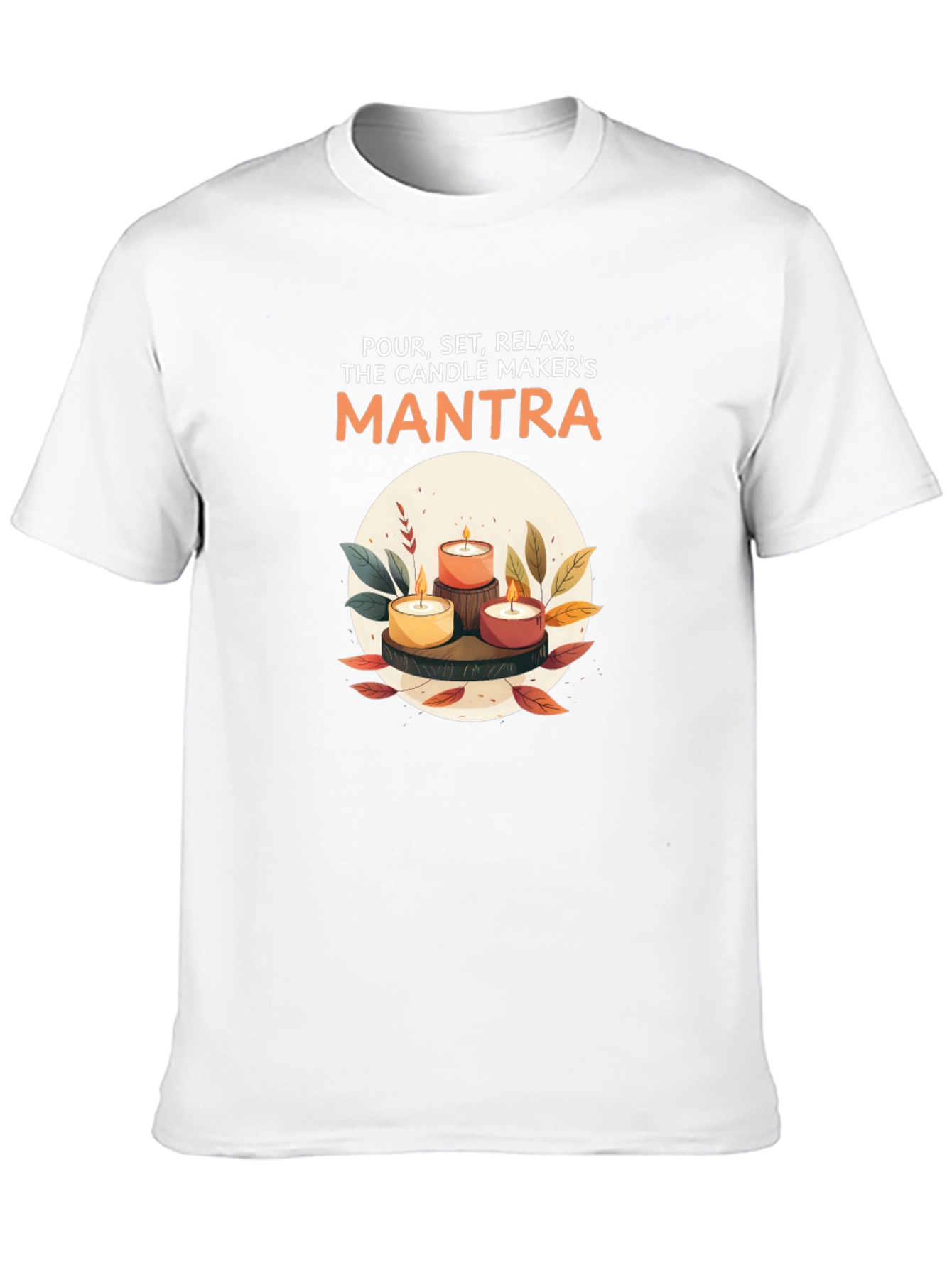 Candle Maker Mantra T-Shirt - Relax & Create