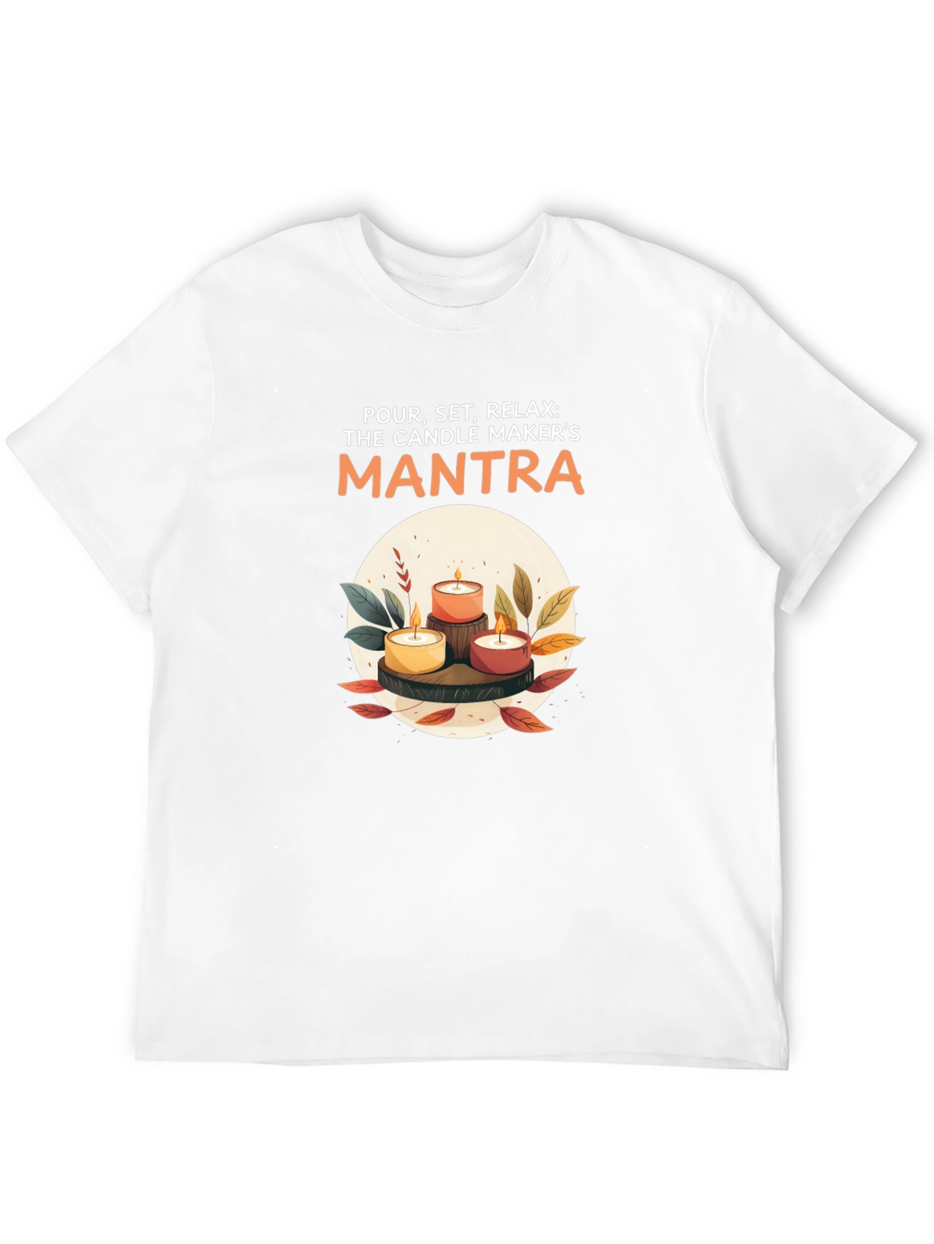 Candle Maker Mantra T-Shirt - Relax & Create