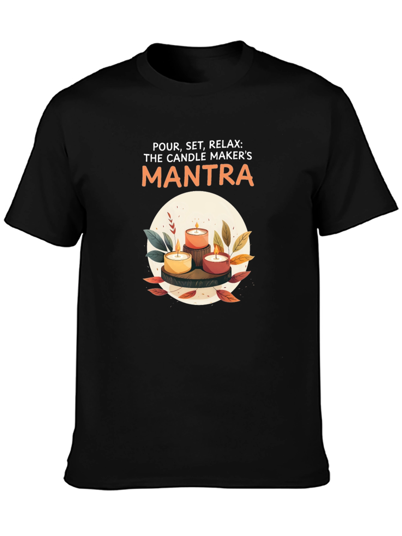 Candle Maker Mantra T-Shirt - Relax & Create