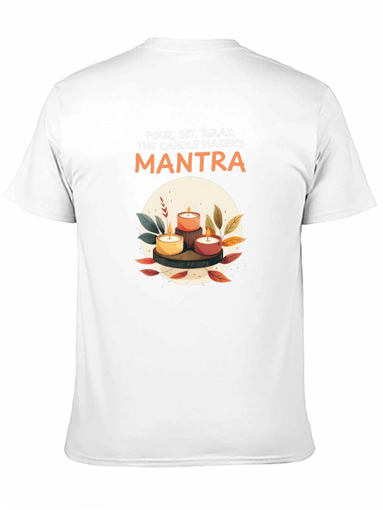 Candle Maker Mantra T-Shirt - Relax & Create
