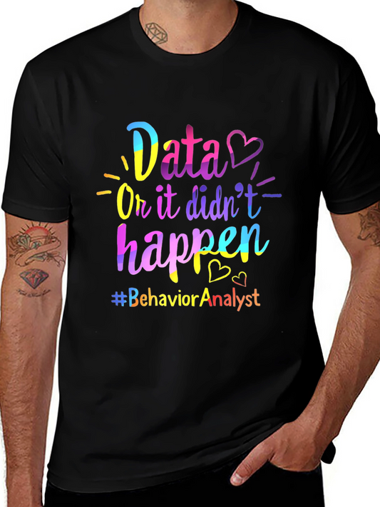 Data Or It Didnt Happen T-Shirt Behavior Analyst Tee