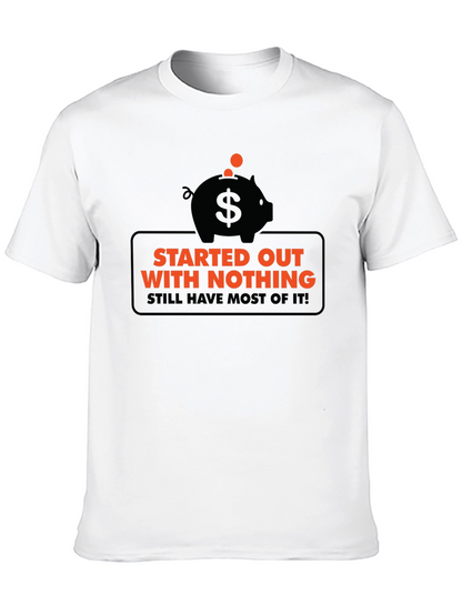 Funny Started Out With Nothing Piggy Bank Graphic Tee