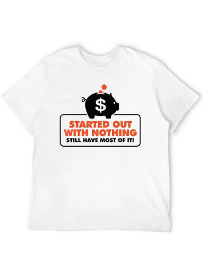 Funny Started Out With Nothing Piggy Bank Graphic Tee
