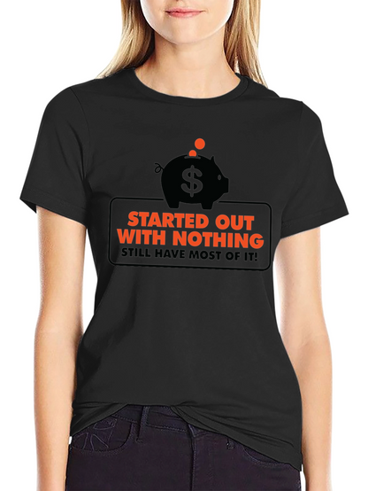Funny Started Out With Nothing Piggy Bank Graphic Tee