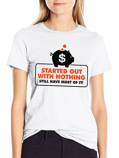 Funny Started Out With Nothing Piggy Bank Graphic Tee