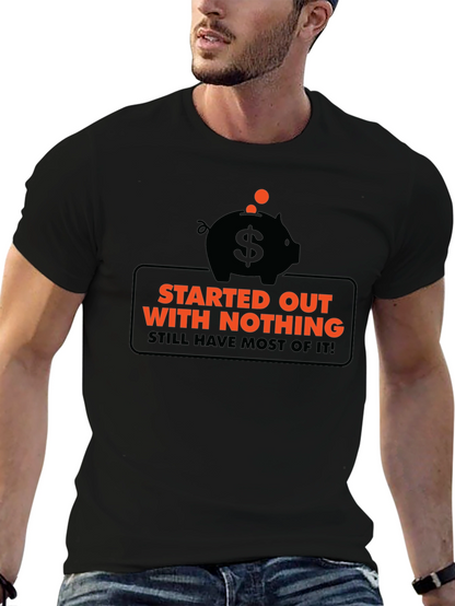 Funny Started Out With Nothing Piggy Bank Graphic Tee
