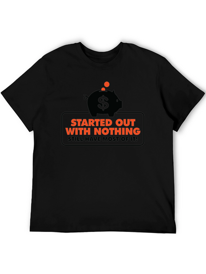 Funny Started Out With Nothing Piggy Bank Graphic Tee
