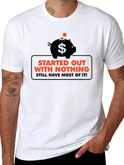Funny Started Out With Nothing Piggy Bank Graphic Tee