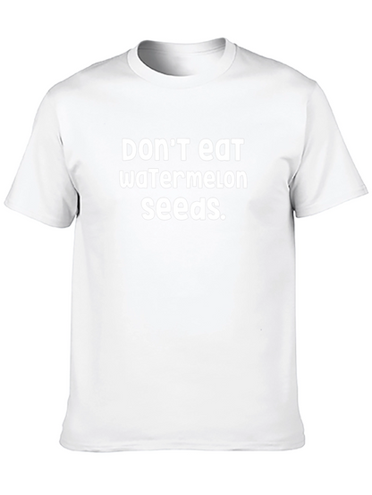 Dont Eat Watermelon Seeds T-Shirt - Funny Novelty Tee