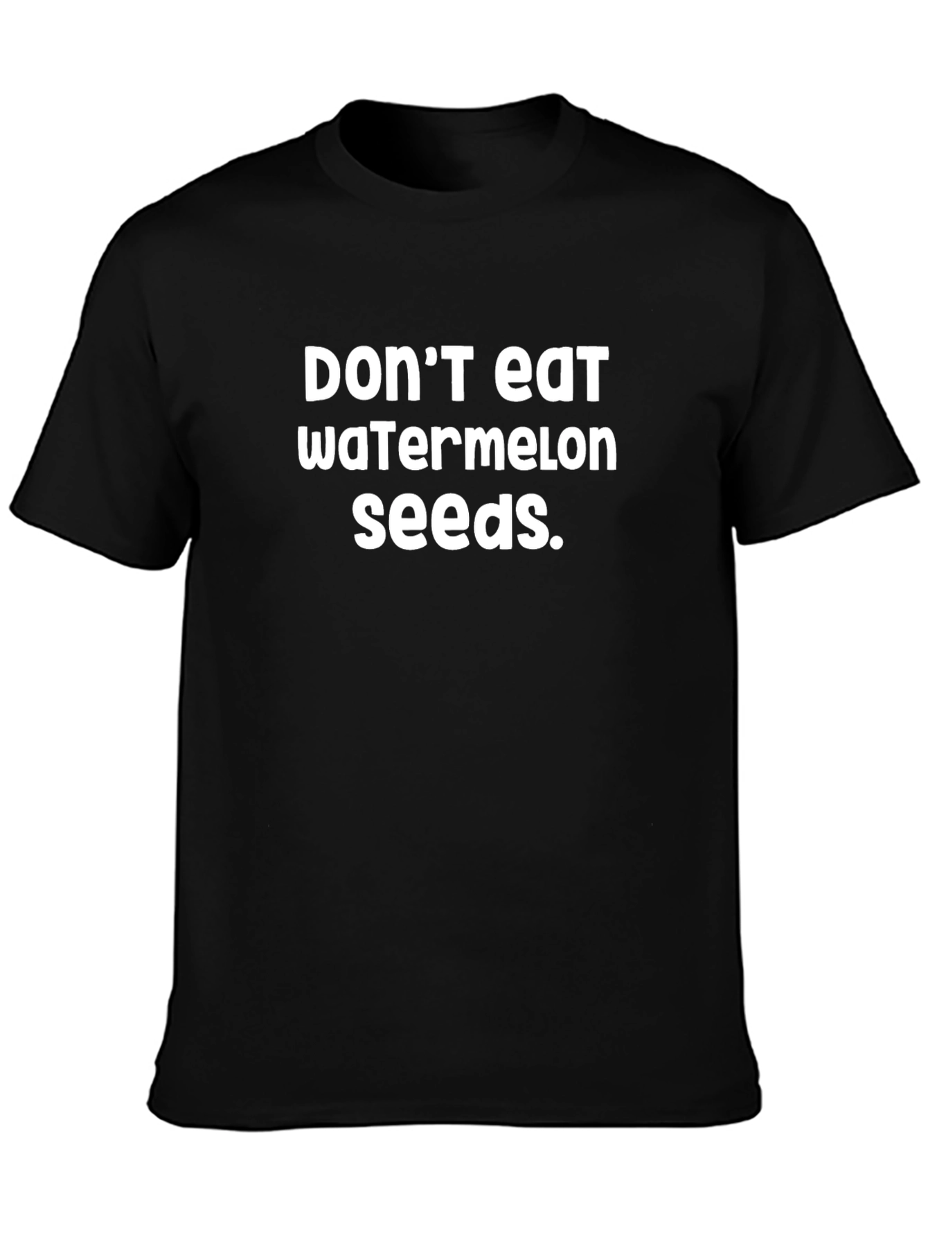 Dont Eat Watermelon Seeds T-Shirt - Funny Novelty Tee
