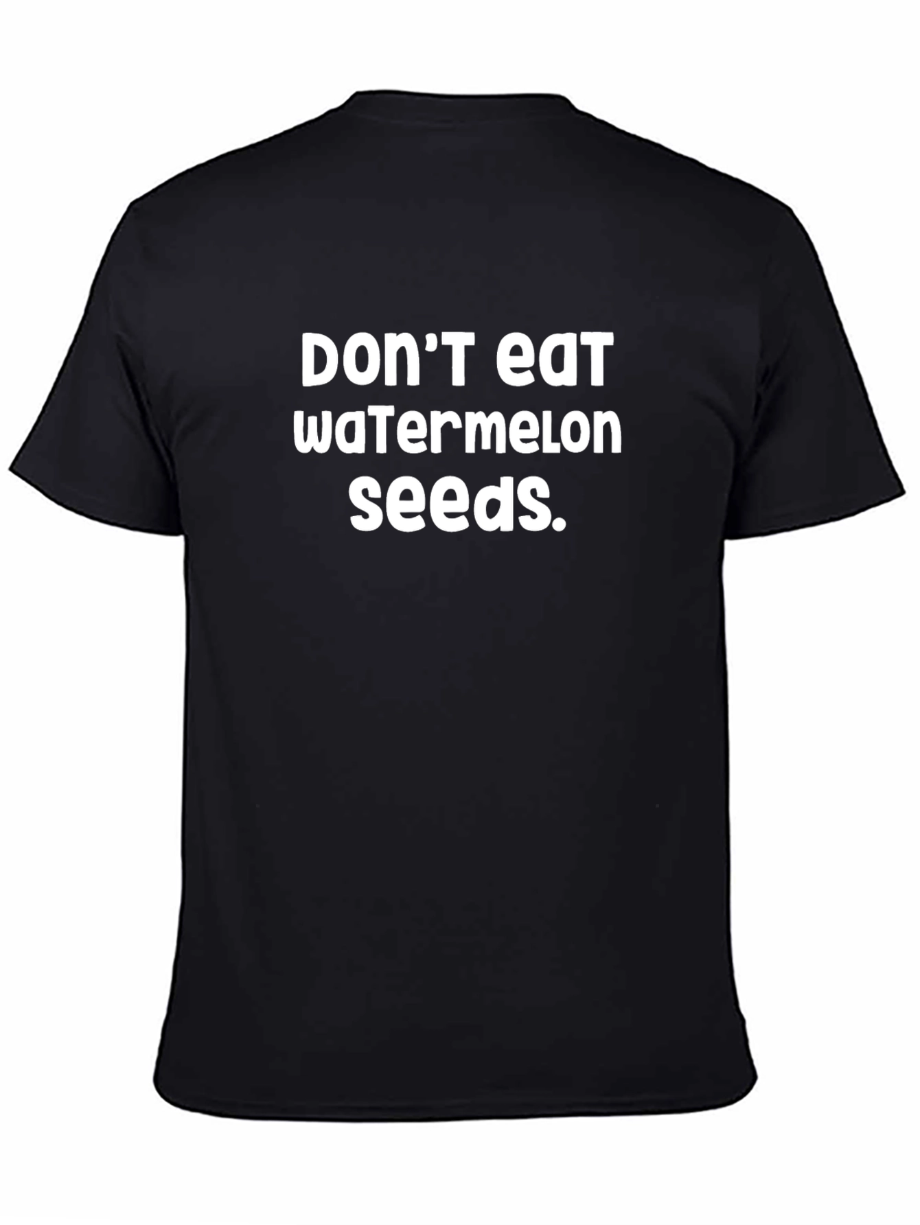 Dont Eat Watermelon Seeds T-Shirt - Funny Novelty Tee