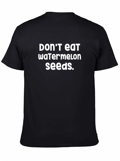 Dont Eat Watermelon Seeds T-Shirt - Funny Novelty Tee