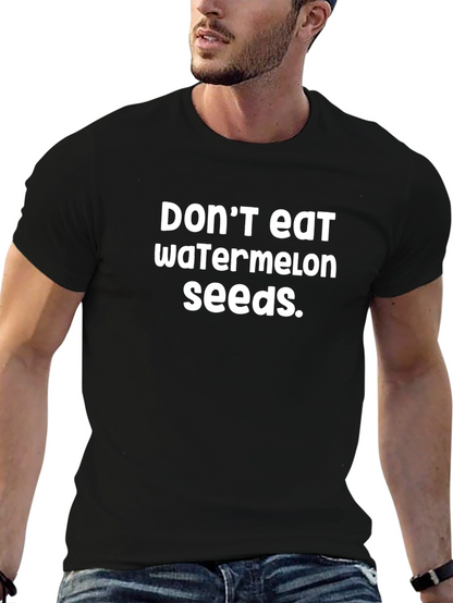 Dont Eat Watermelon Seeds T-Shirt - Funny Novelty Tee