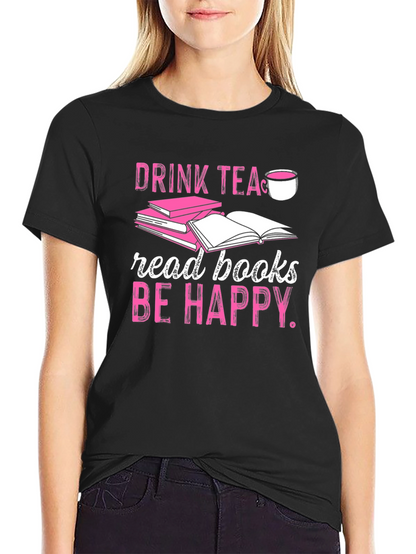 Drink Tea Read Books Be Happy T-Shirt