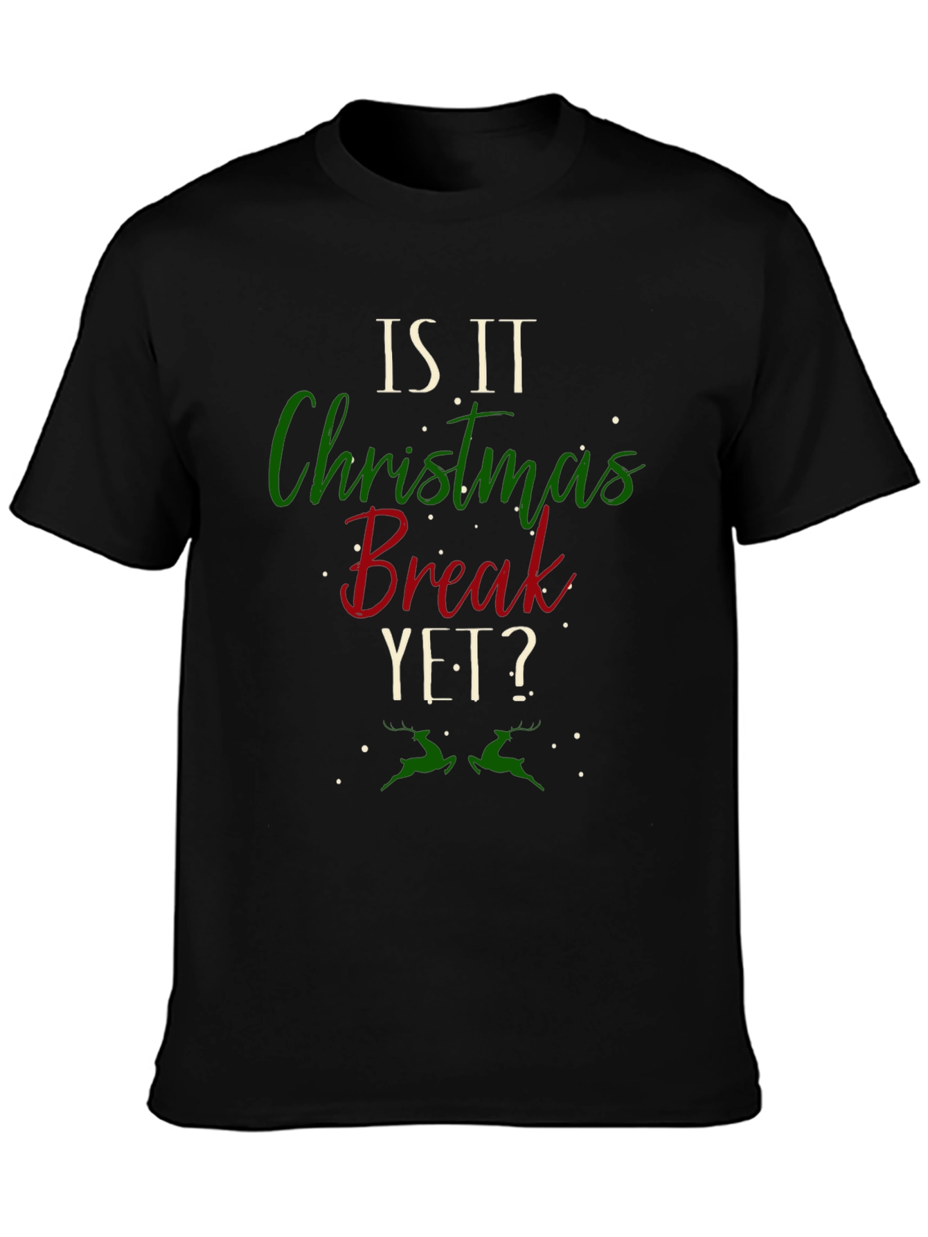 Is It Christmas Break Yet? Holiday T-Shirt