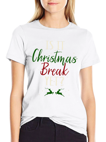 Is It Christmas Break Yet? Holiday T-Shirt